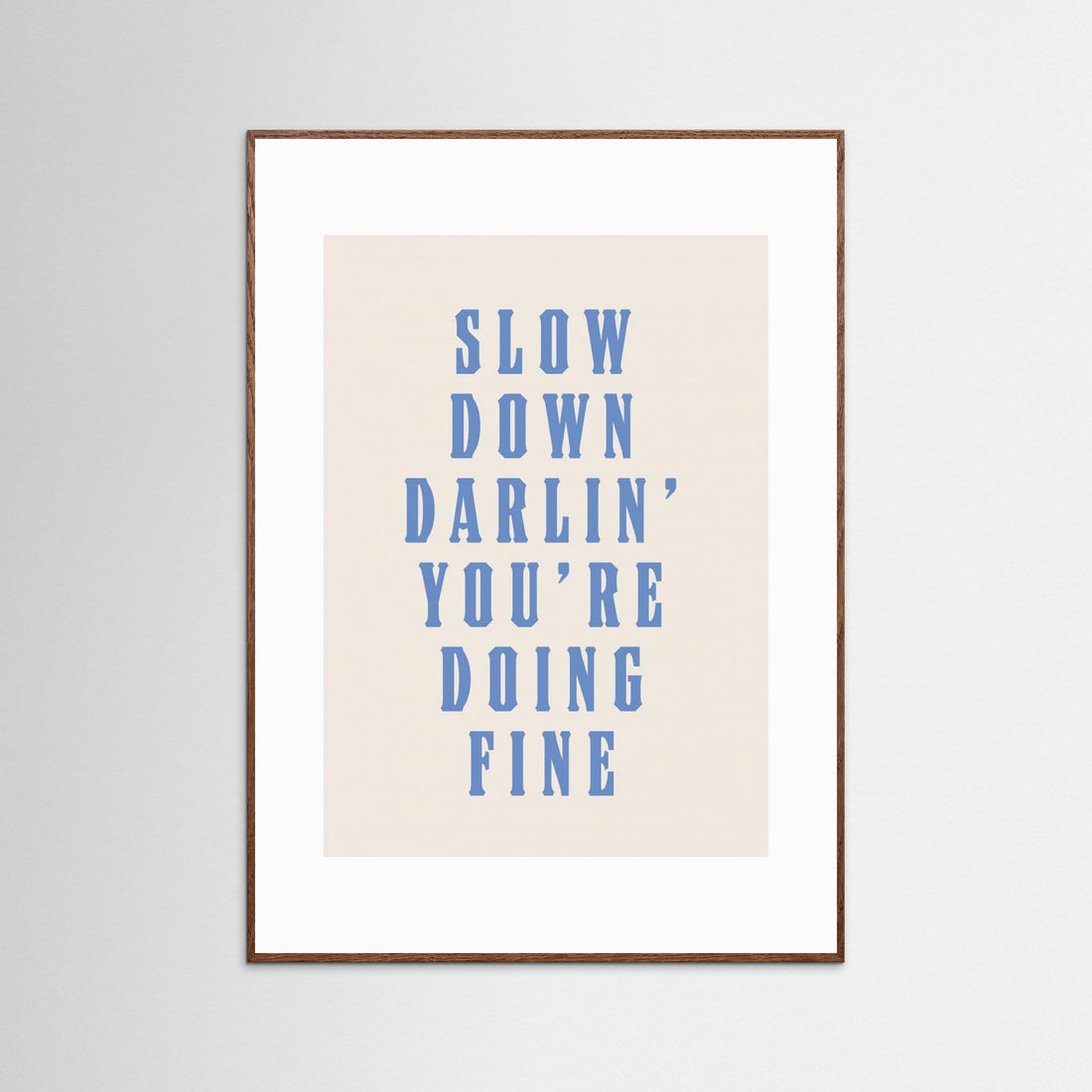 Slow Down Darling You're Doing Fine by Tara Royle