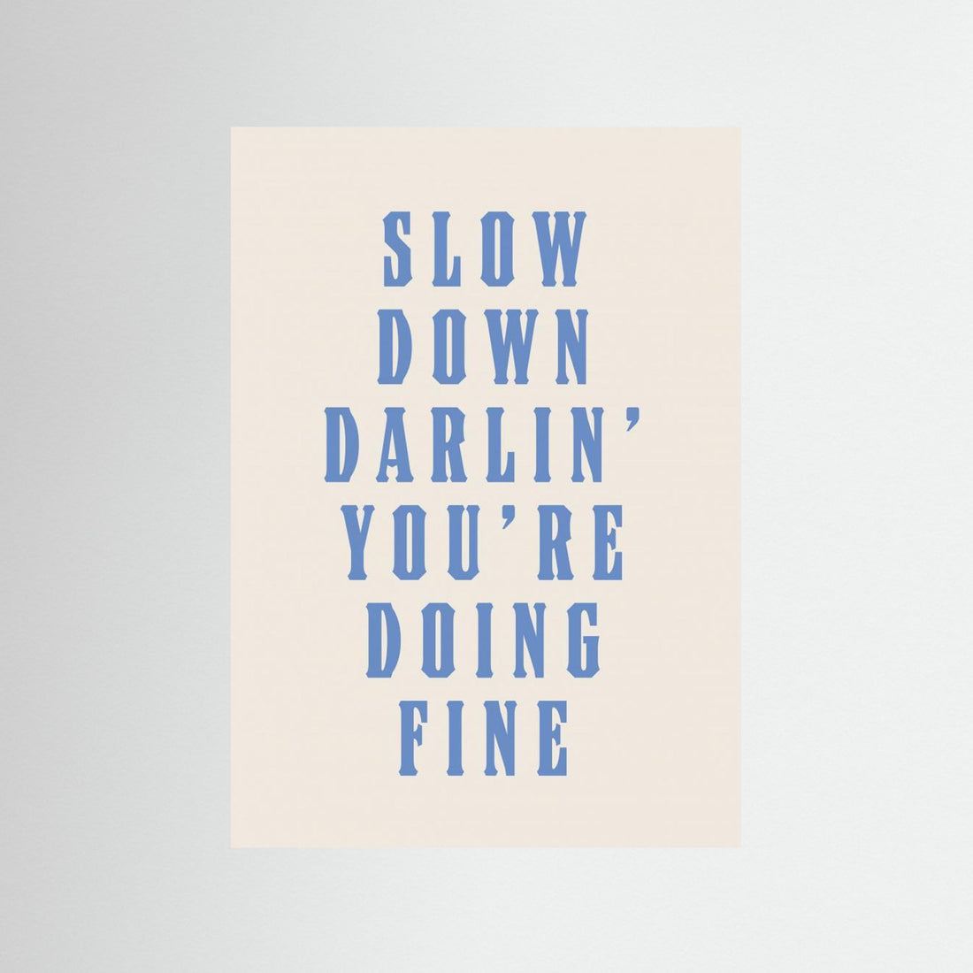 Slow Down Darling You're Doing Fine by Tara Royle