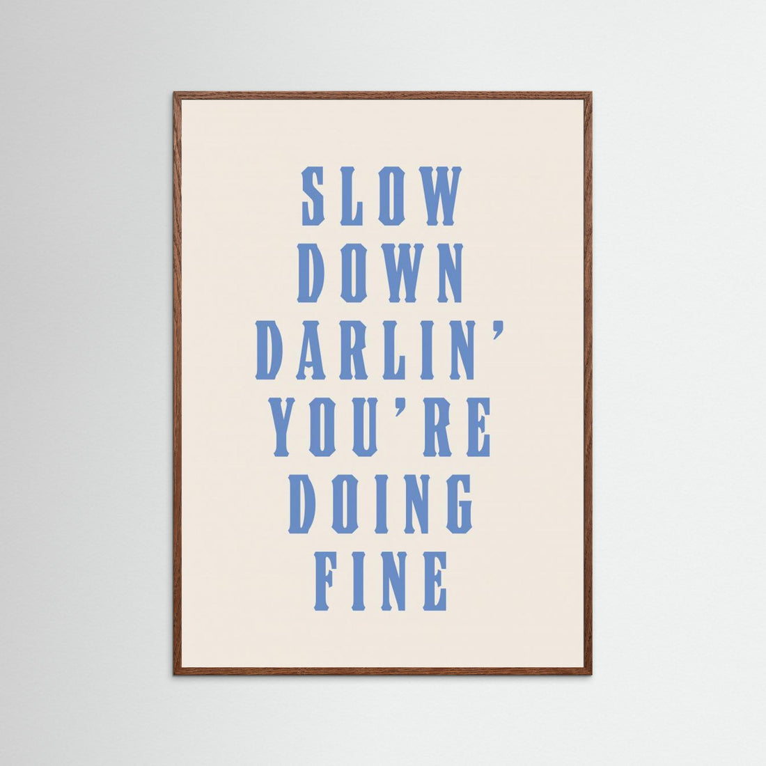 Slow Down Darling You're Doing Fine by Tara Royle