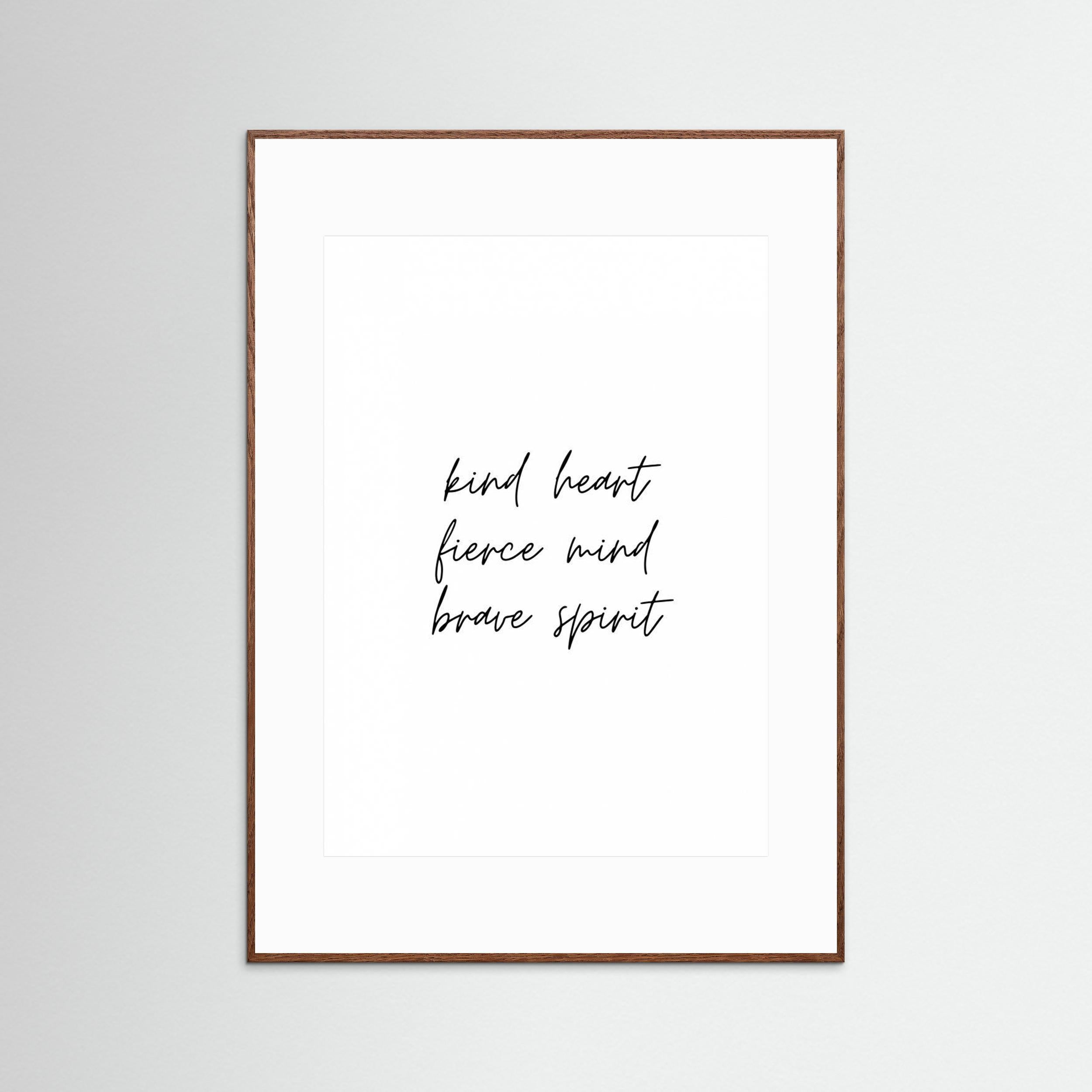 Kind Heart Fierce Mind Brave Spirit by Kristina N.   Soul Art Shop