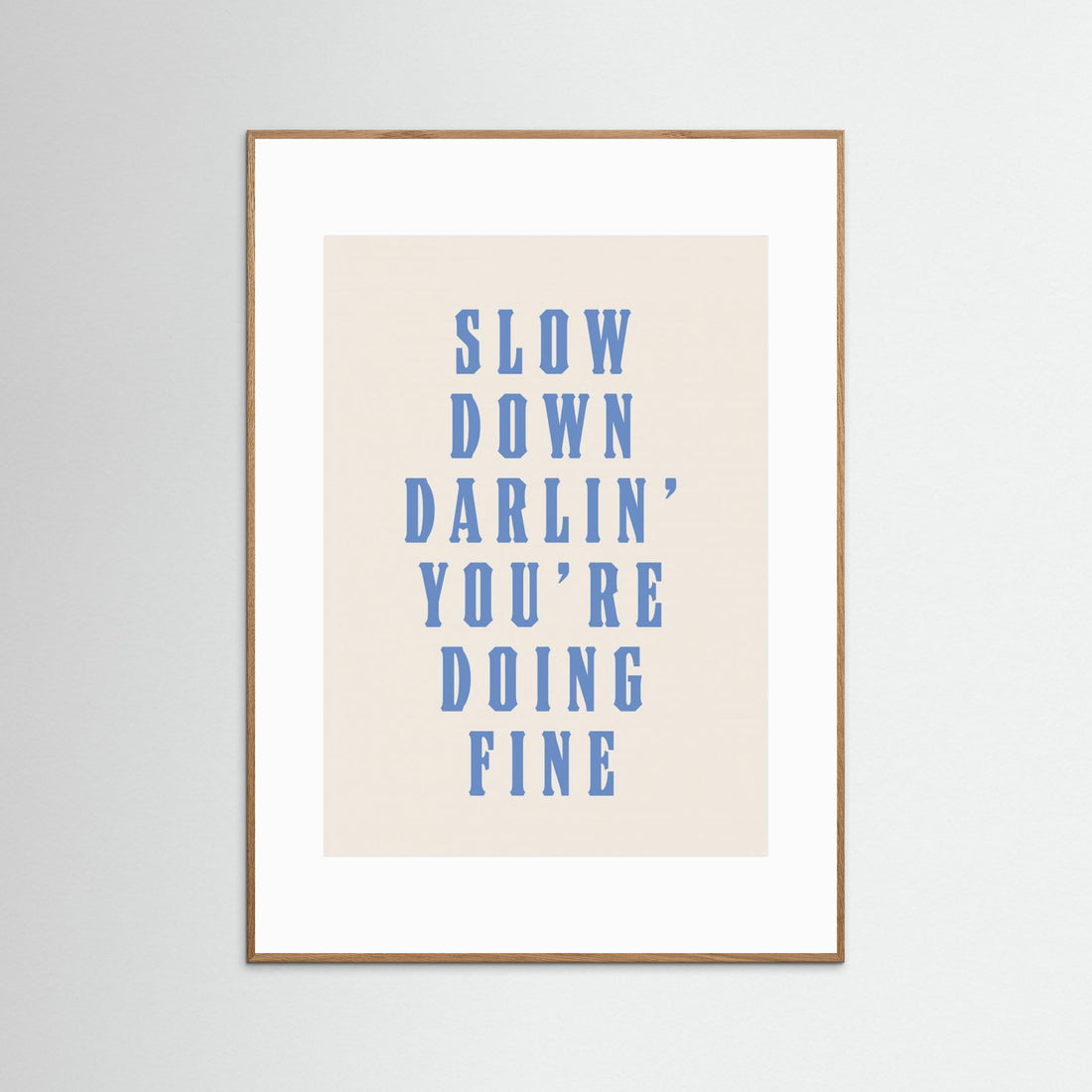 Slow Down Darling You&#039;re Doing Fine by Tara Royle