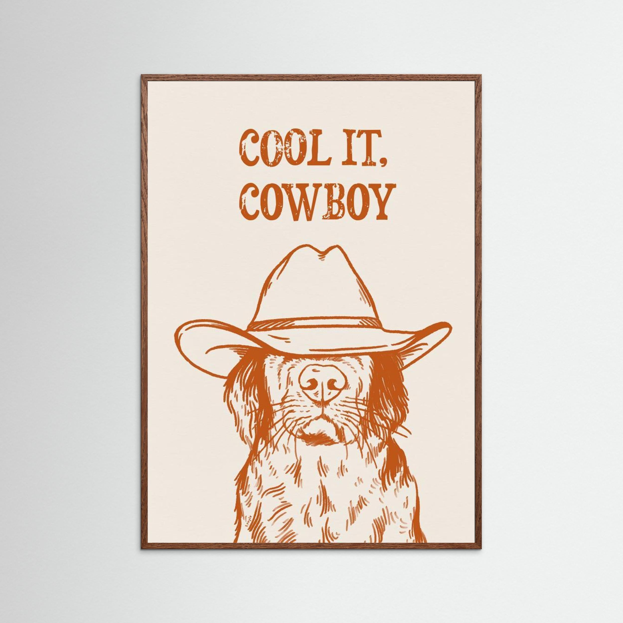 Cool it, Cowboy - Orange Print by Tara Royle
