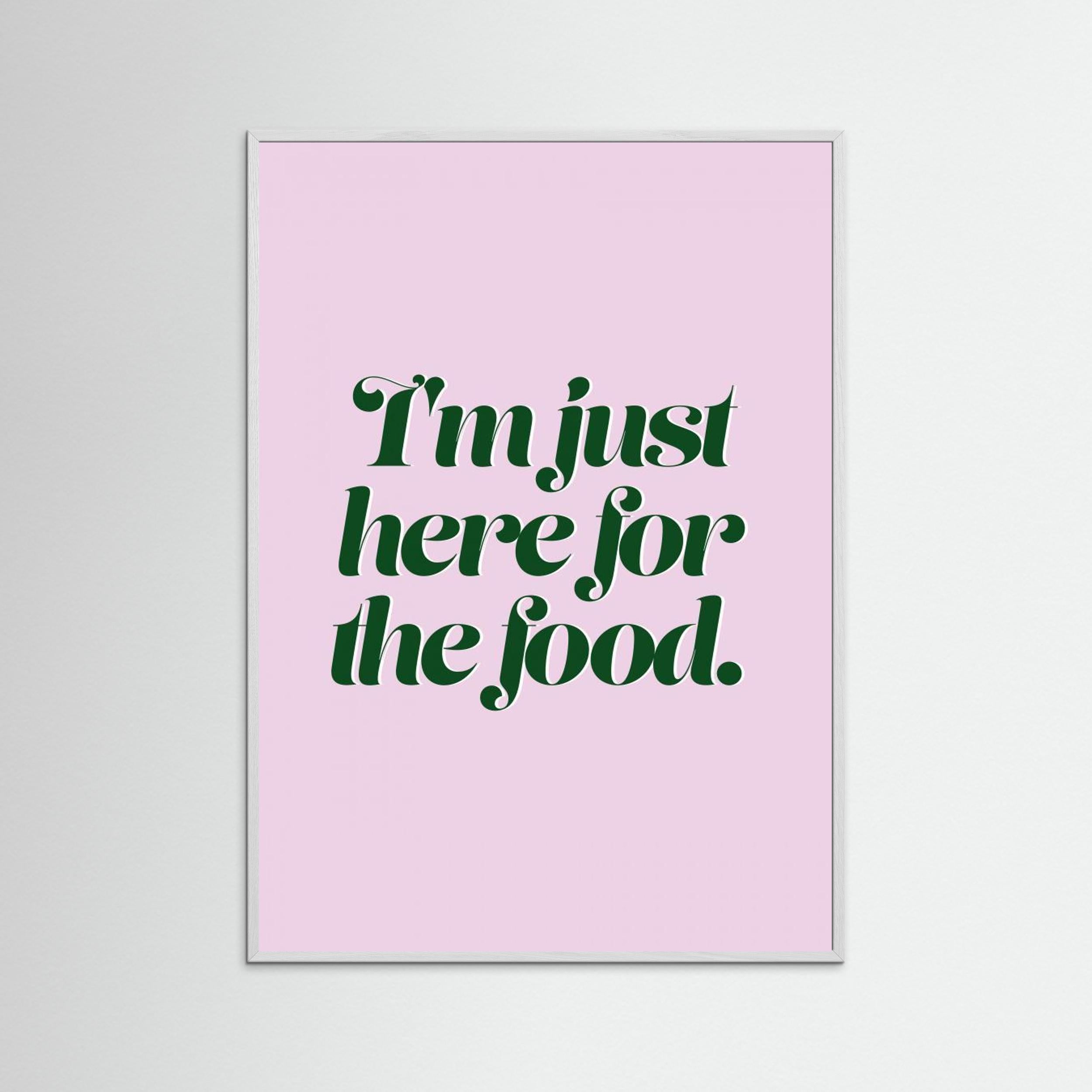 Here For The Food by Prints By Ayleen