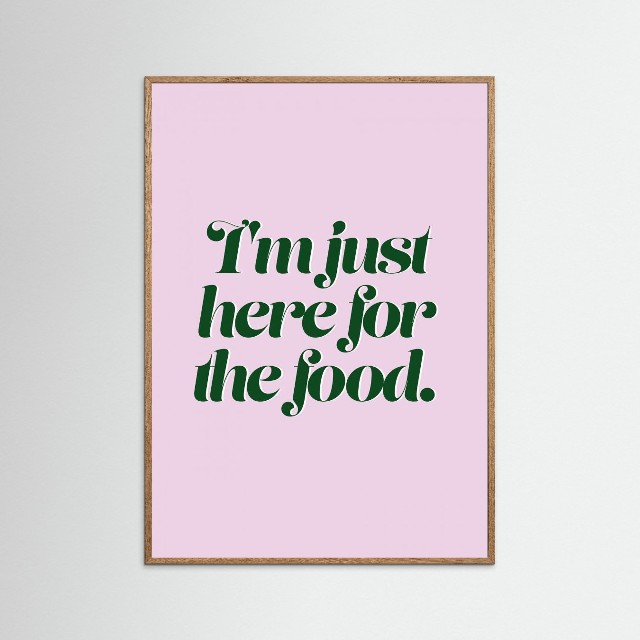 Here For The Food by Prints By Ayleen