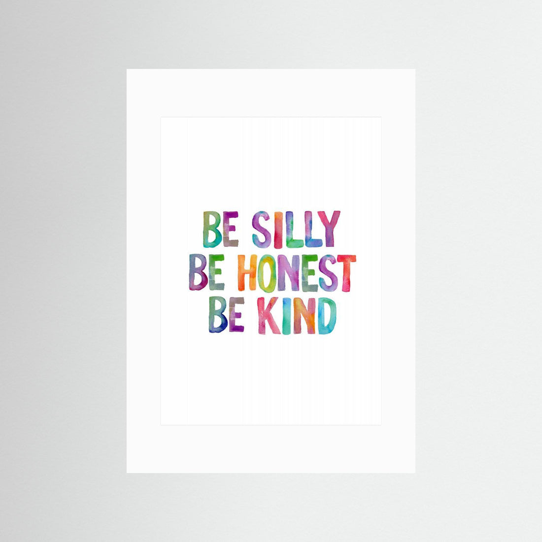 Be Silly Be Honest Be Kind Ffffff by Brett Wilson