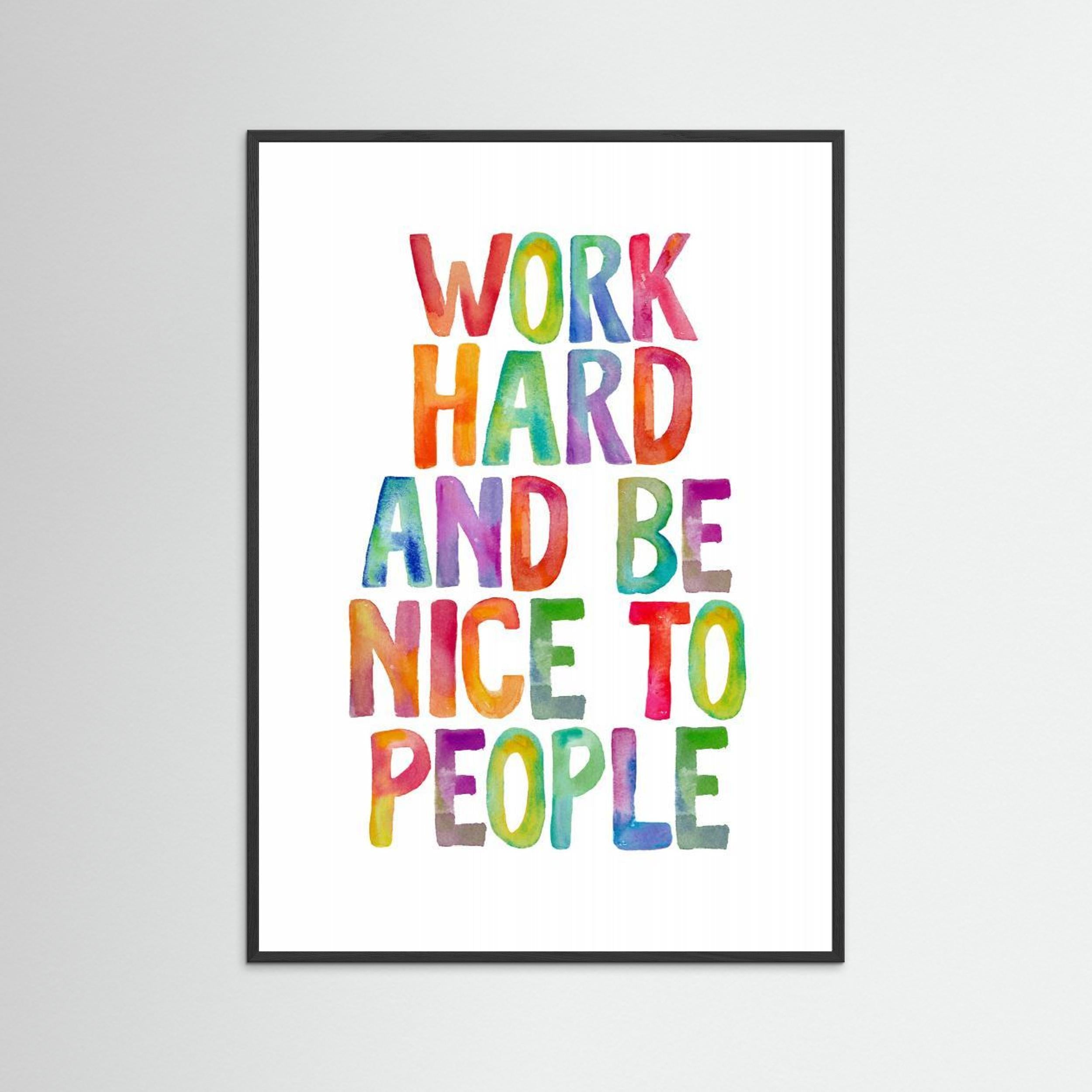 Work Hard and Be Nice To People Ffffff by Brett Wilson