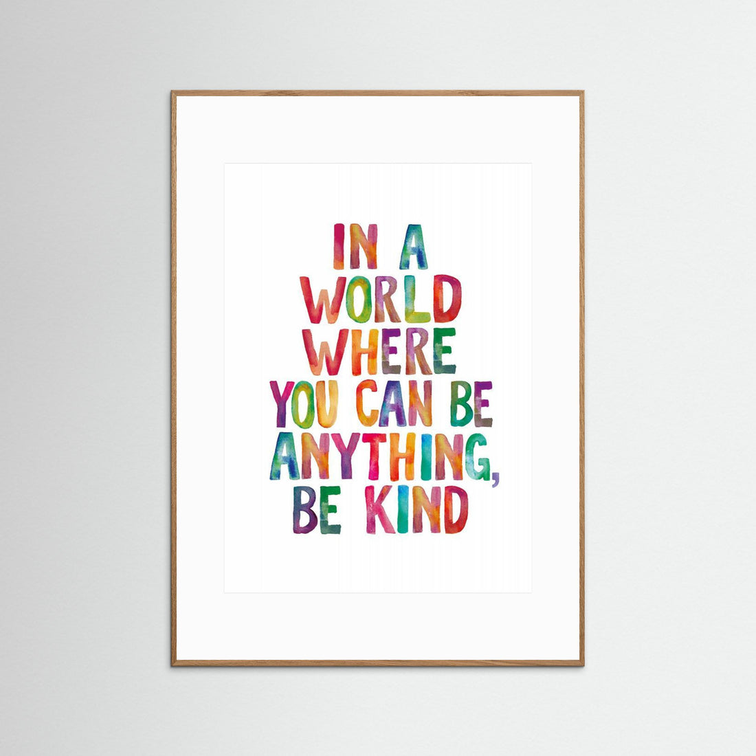 In a World Where You Can Be Anything Be Kind by Brett Wilson