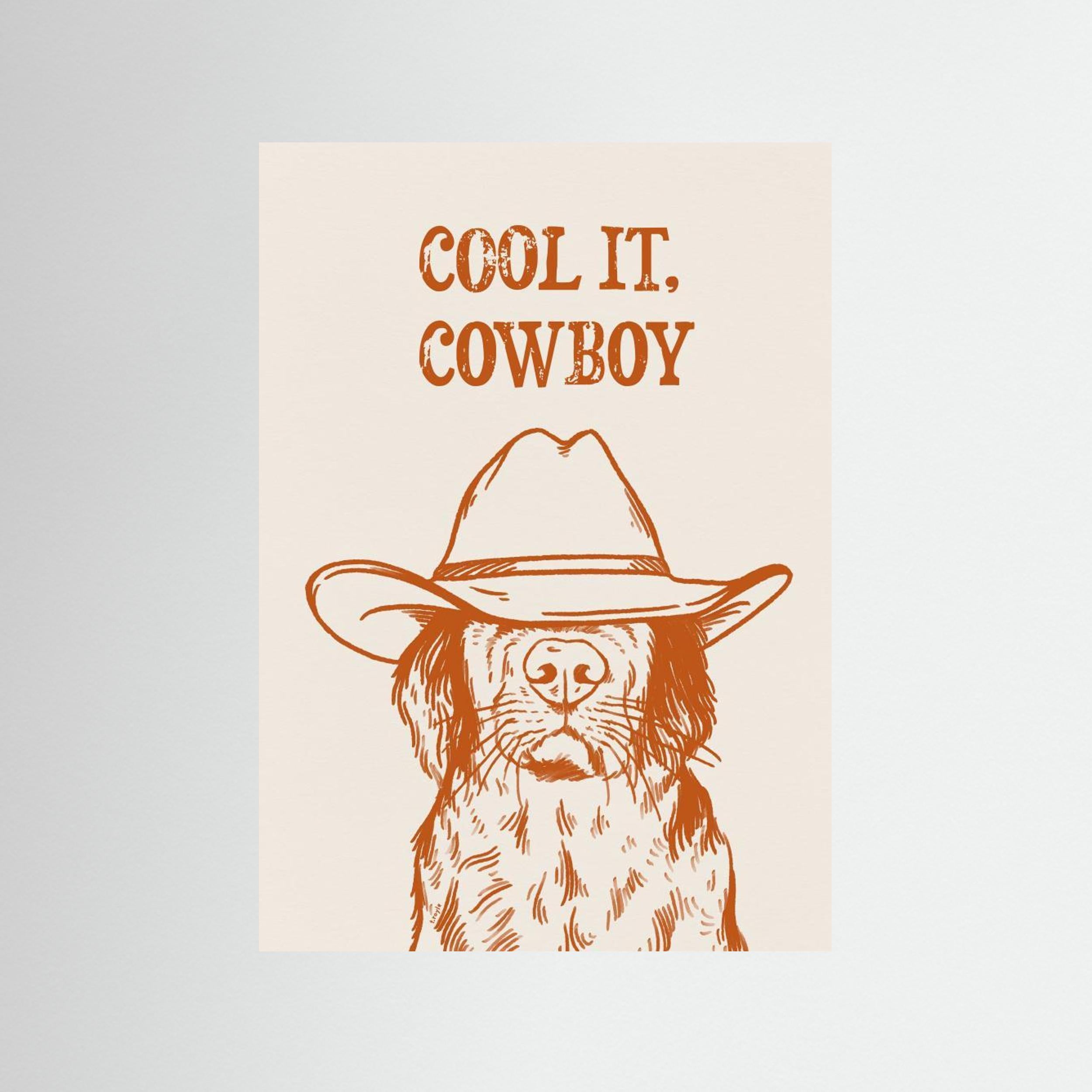 Cool it, Cowboy - Orange Print by Tara Royle