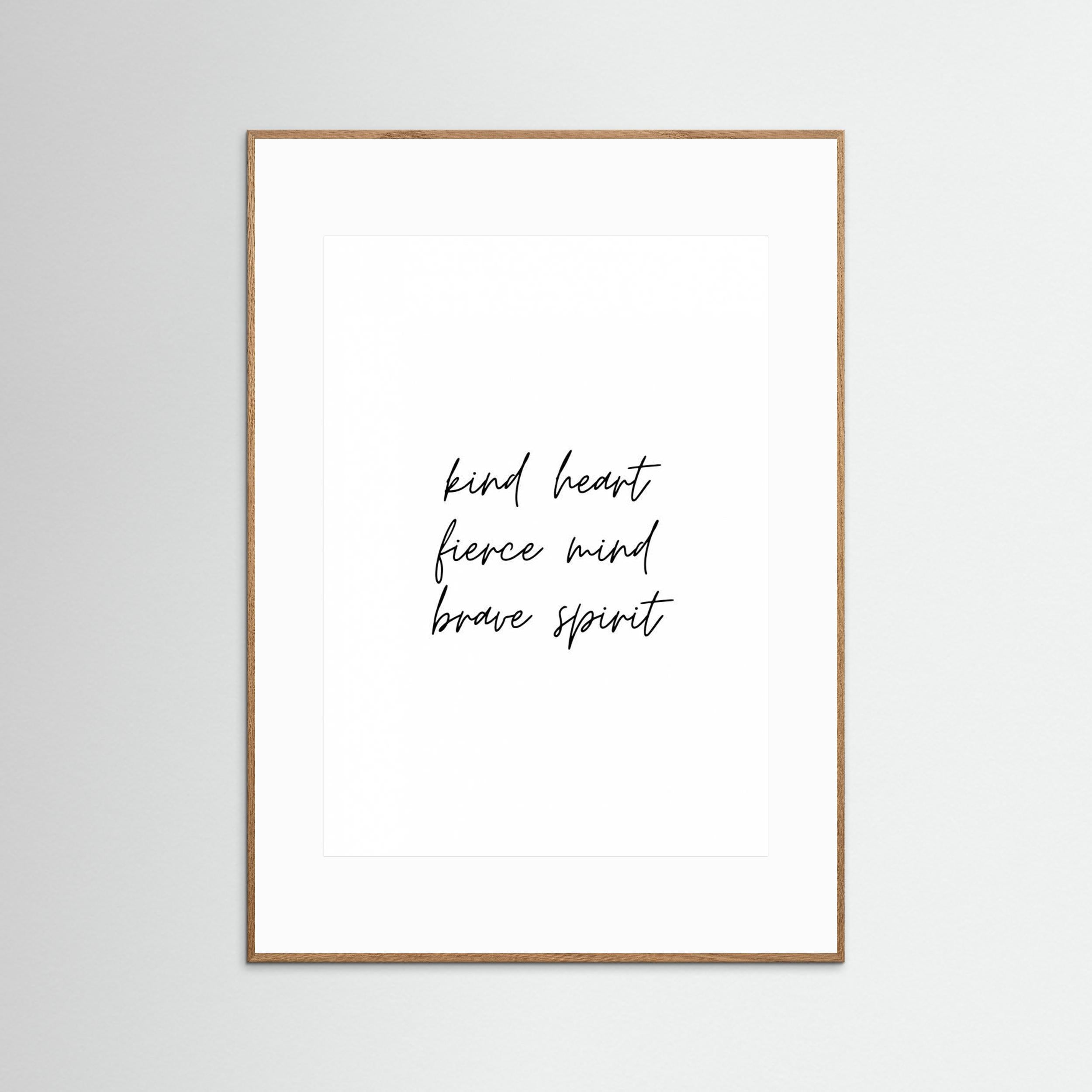 Kind Heart Fierce Mind Brave Spirit by Kristina N.   Soul Art Shop