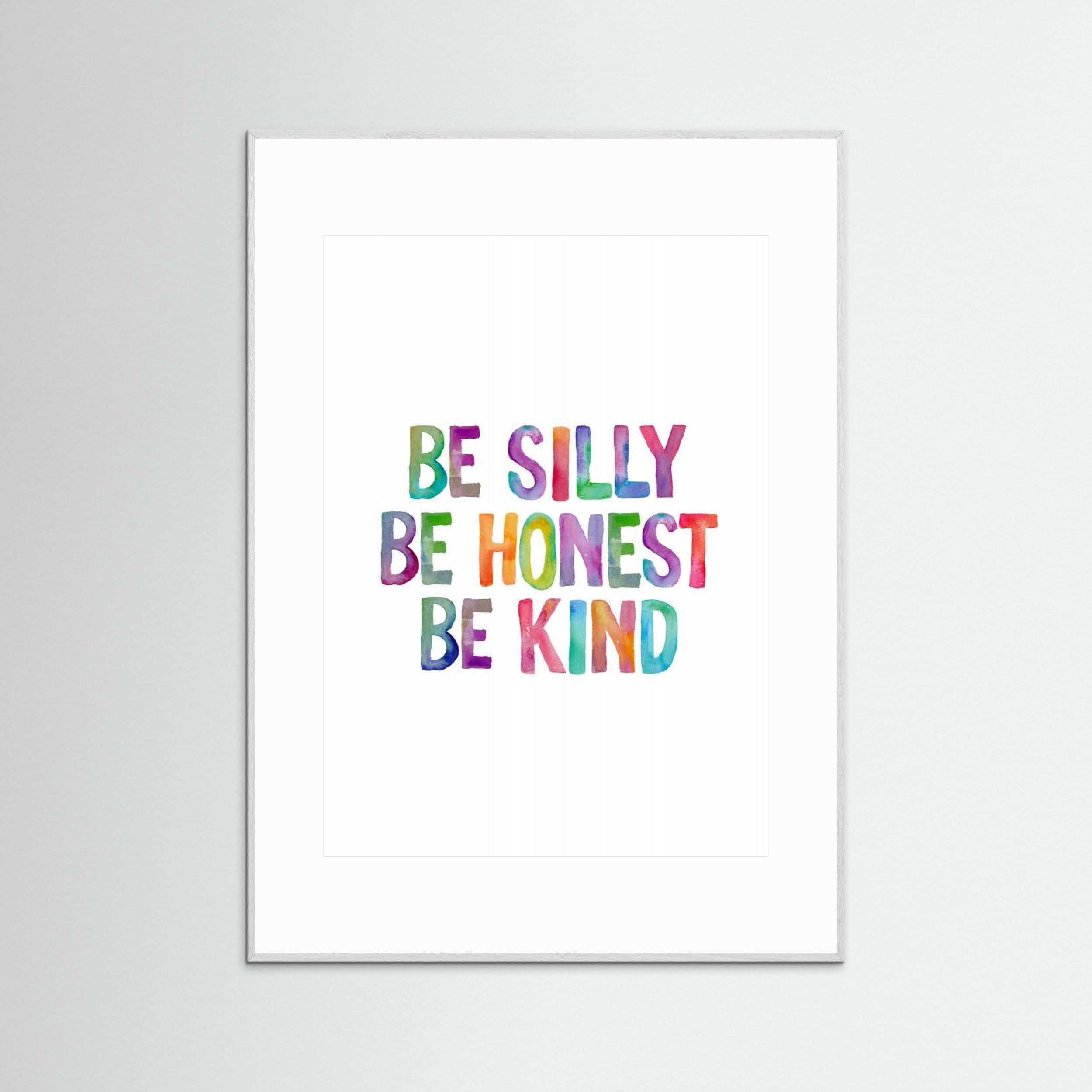 Be Silly Be Honest Be Kind Ffffff by Brett Wilson