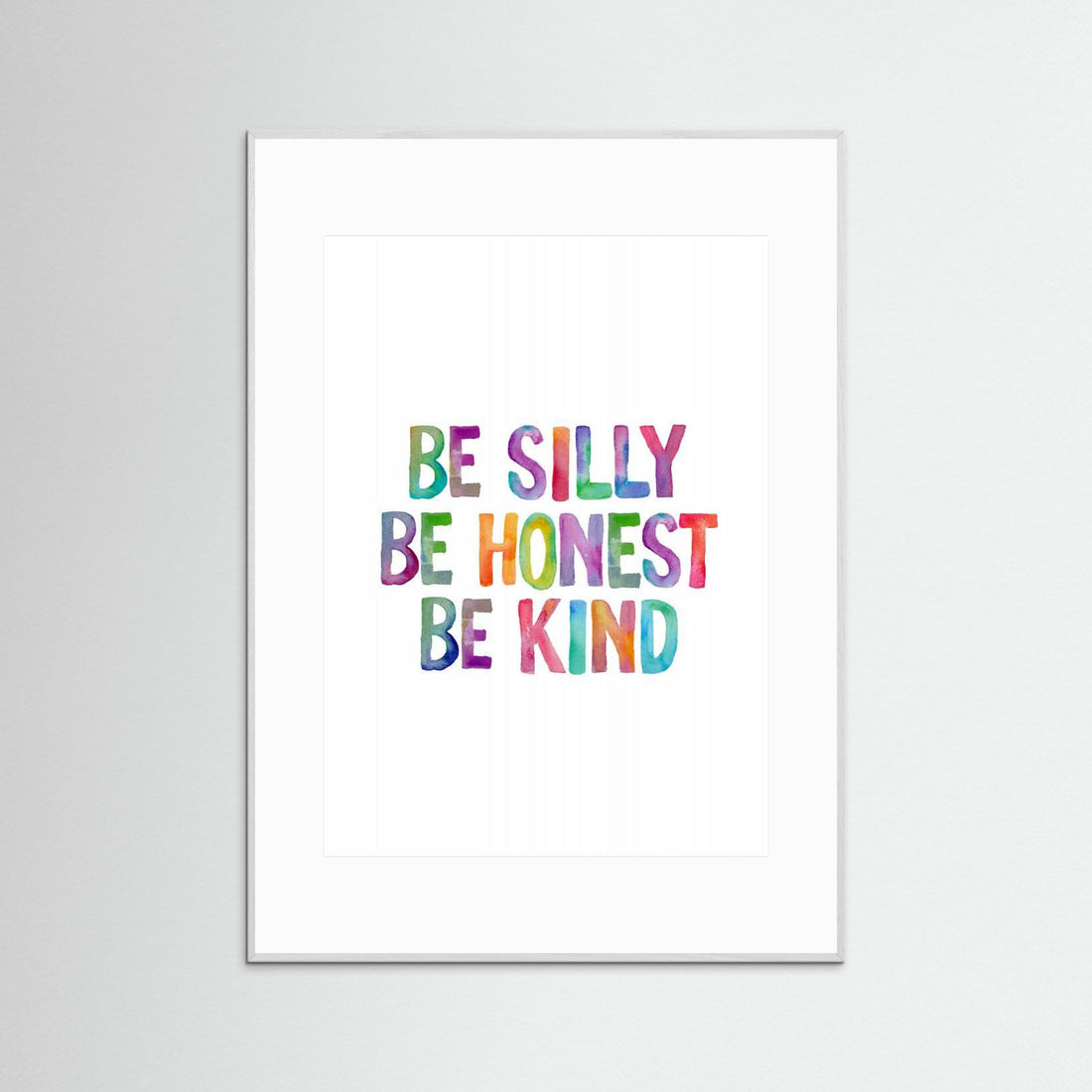 Be Silly Be Honest Be Kind Ffffff by Brett Wilson