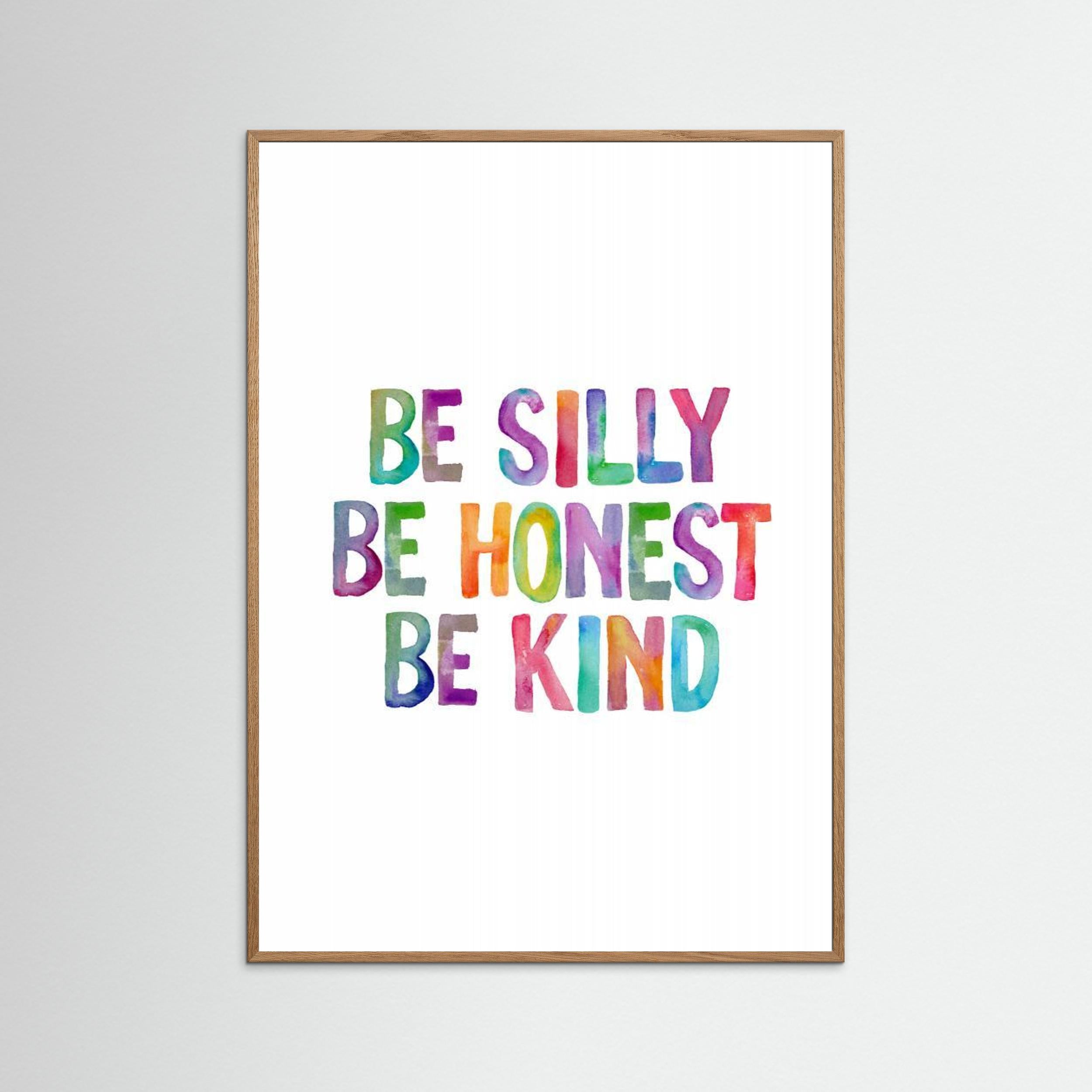 Be Silly Be Honest Be Kind Ffffff by Brett Wilson
