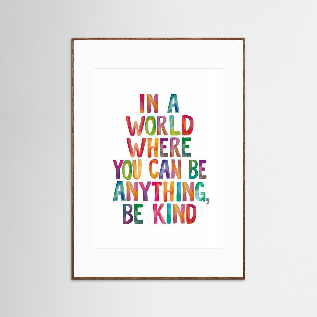 In a World Where You Can Be Anything Be Kind by Brett Wilson