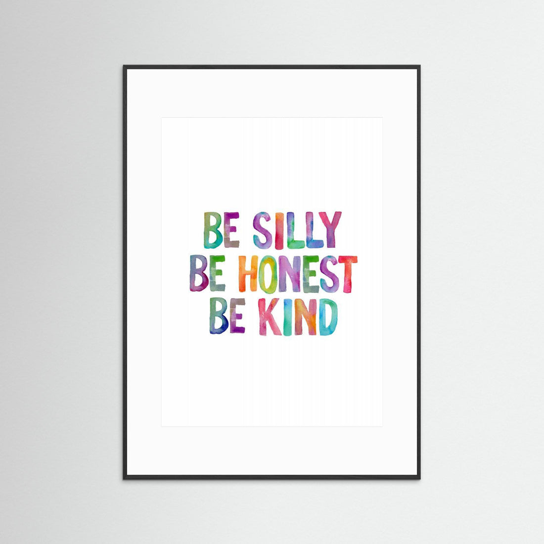 Be Silly Be Honest Be Kind Ffffff by Brett Wilson