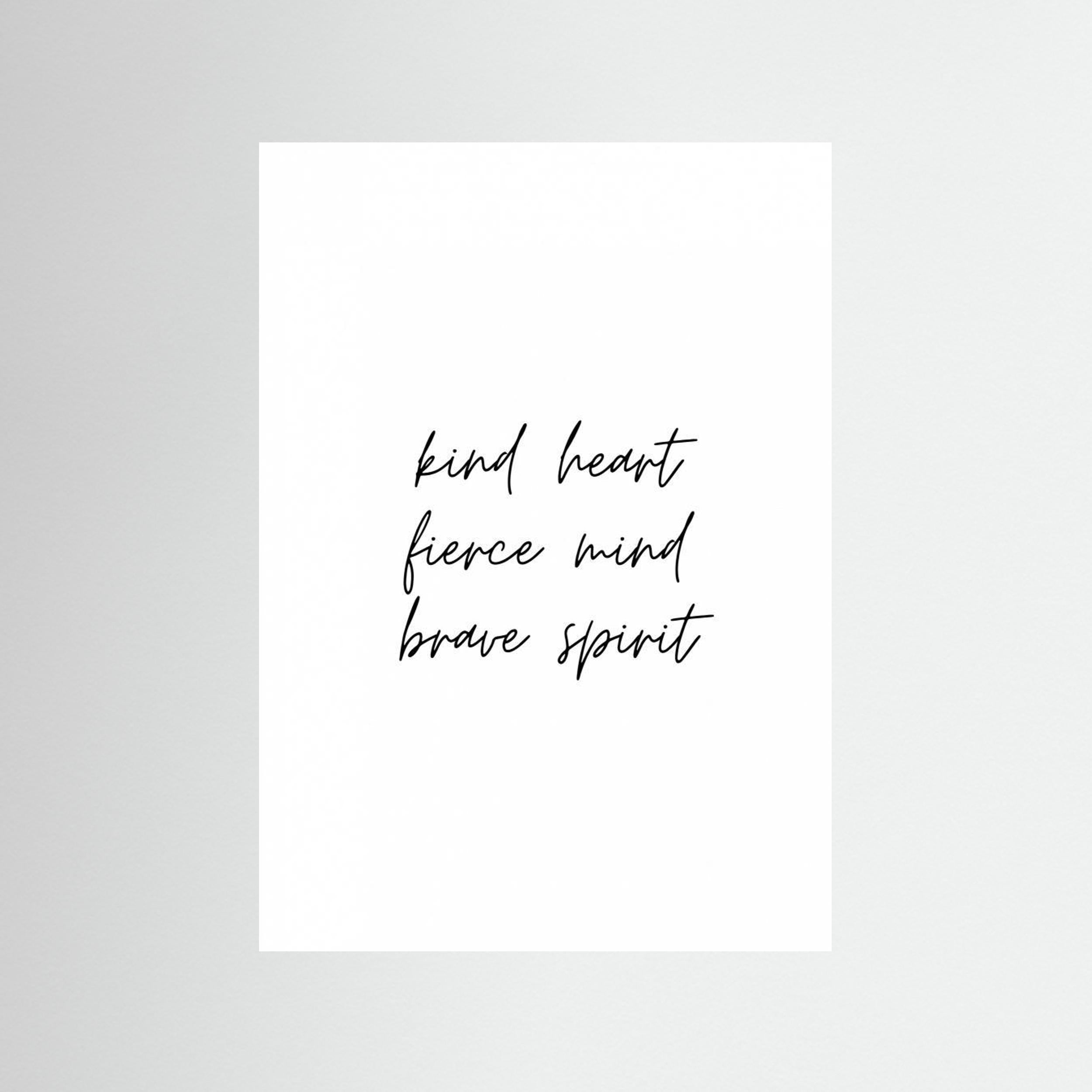 Kind Heart Fierce Mind Brave Spirit by Kristina N.   Soul Art Shop