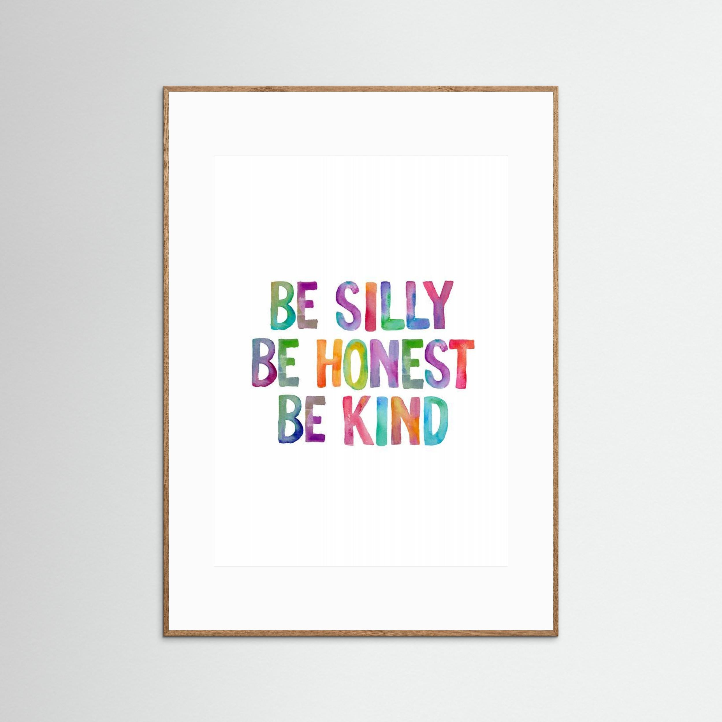 Be Silly Be Honest Be Kind Ffffff by Brett Wilson