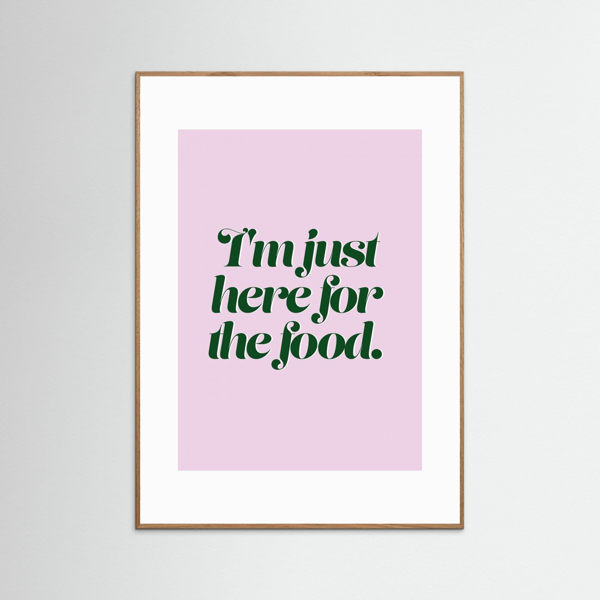 Here For The Food by Prints By Ayleen