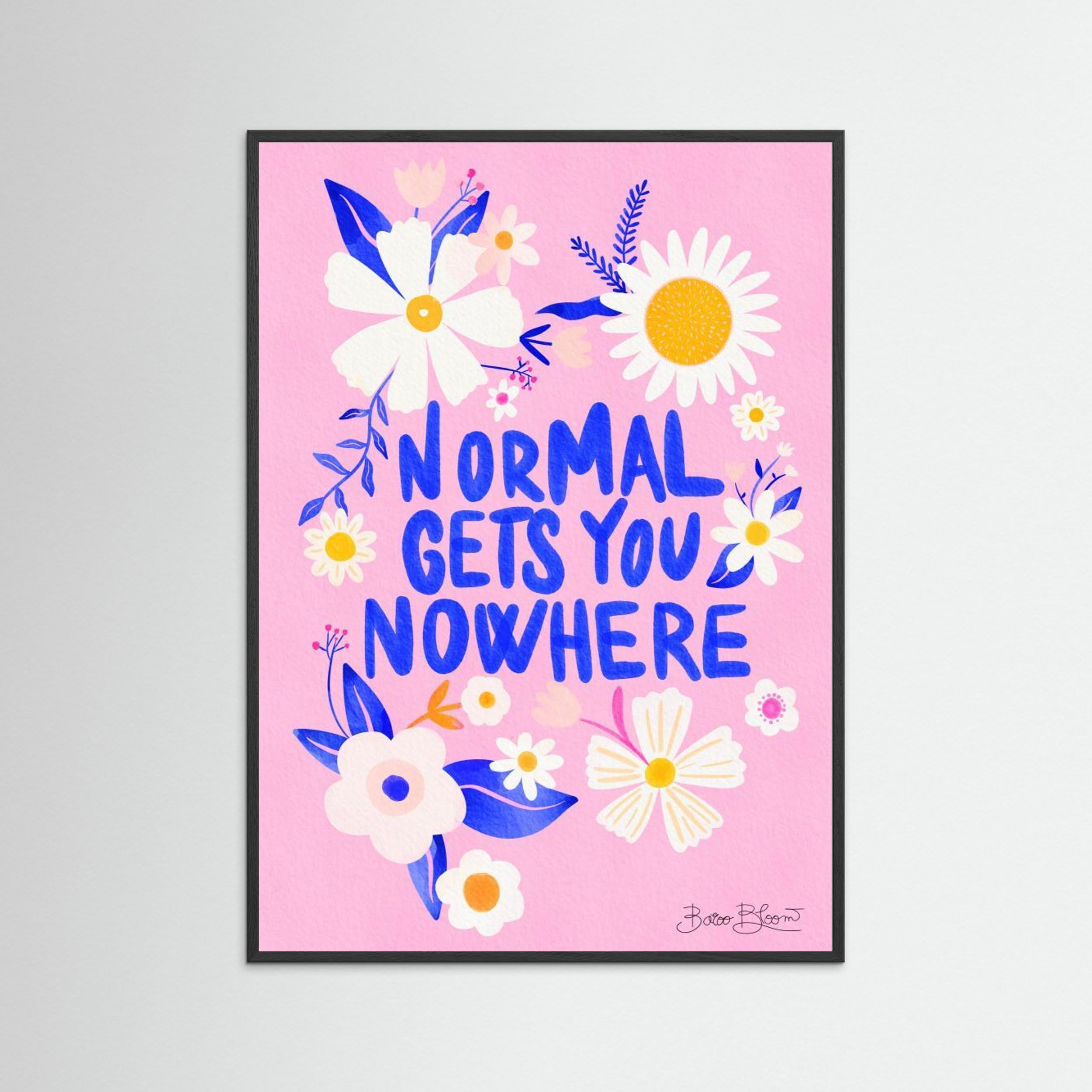 Normal Gets You Nowhere by Baroo Bloom