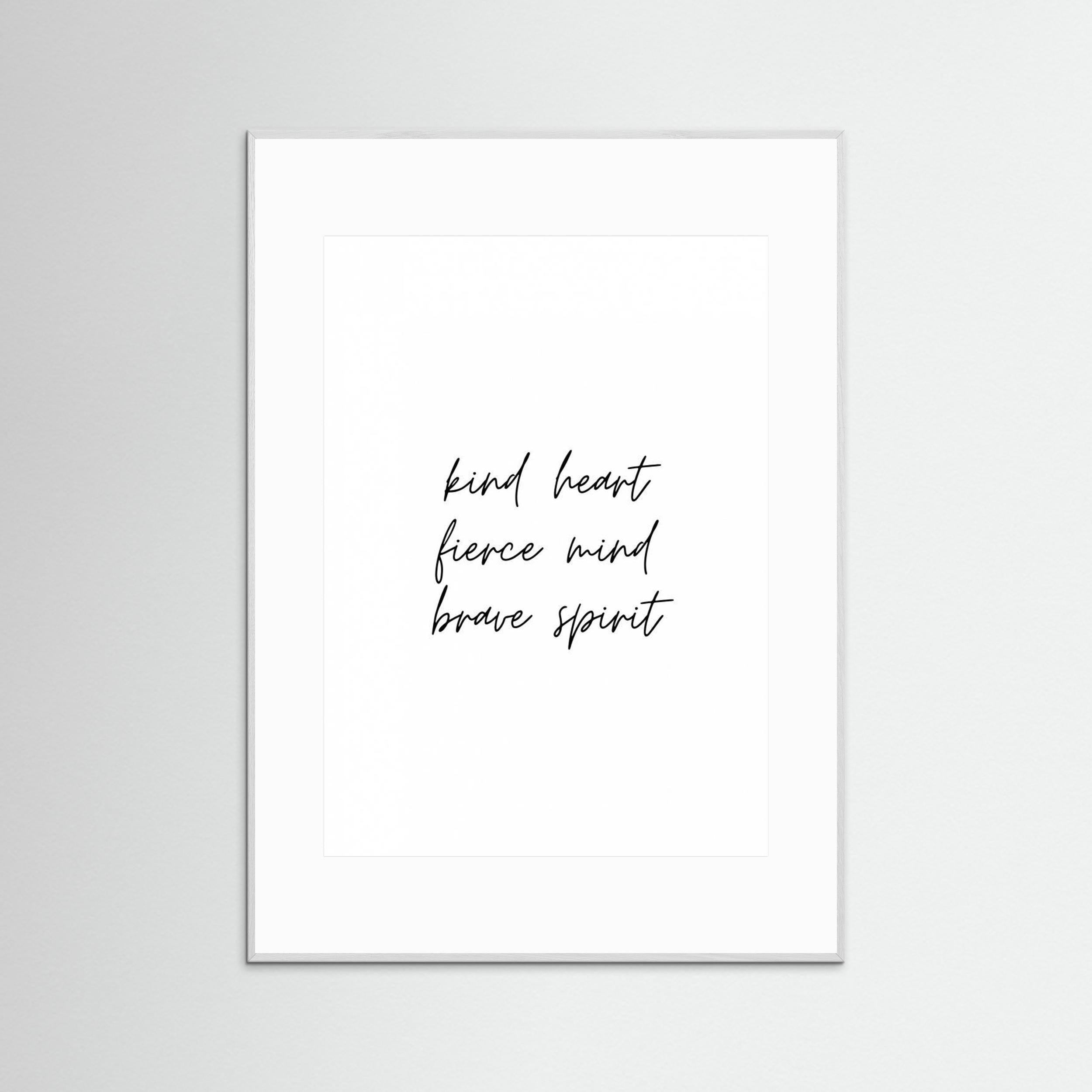 Kind Heart Fierce Mind Brave Spirit by Kristina N.   Soul Art Shop