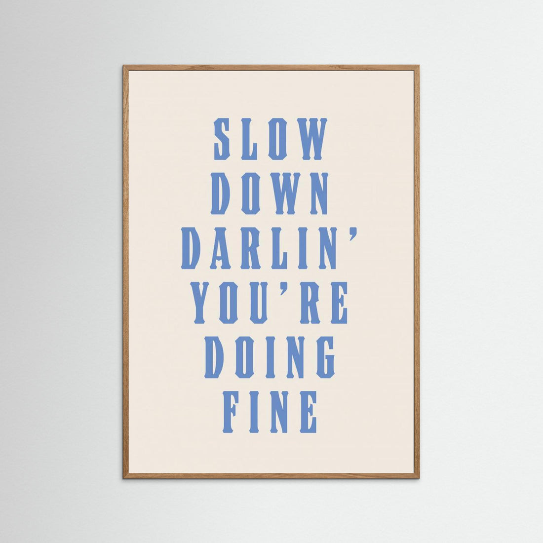 Slow Down Darling You&#039;re Doing Fine by Tara Royle