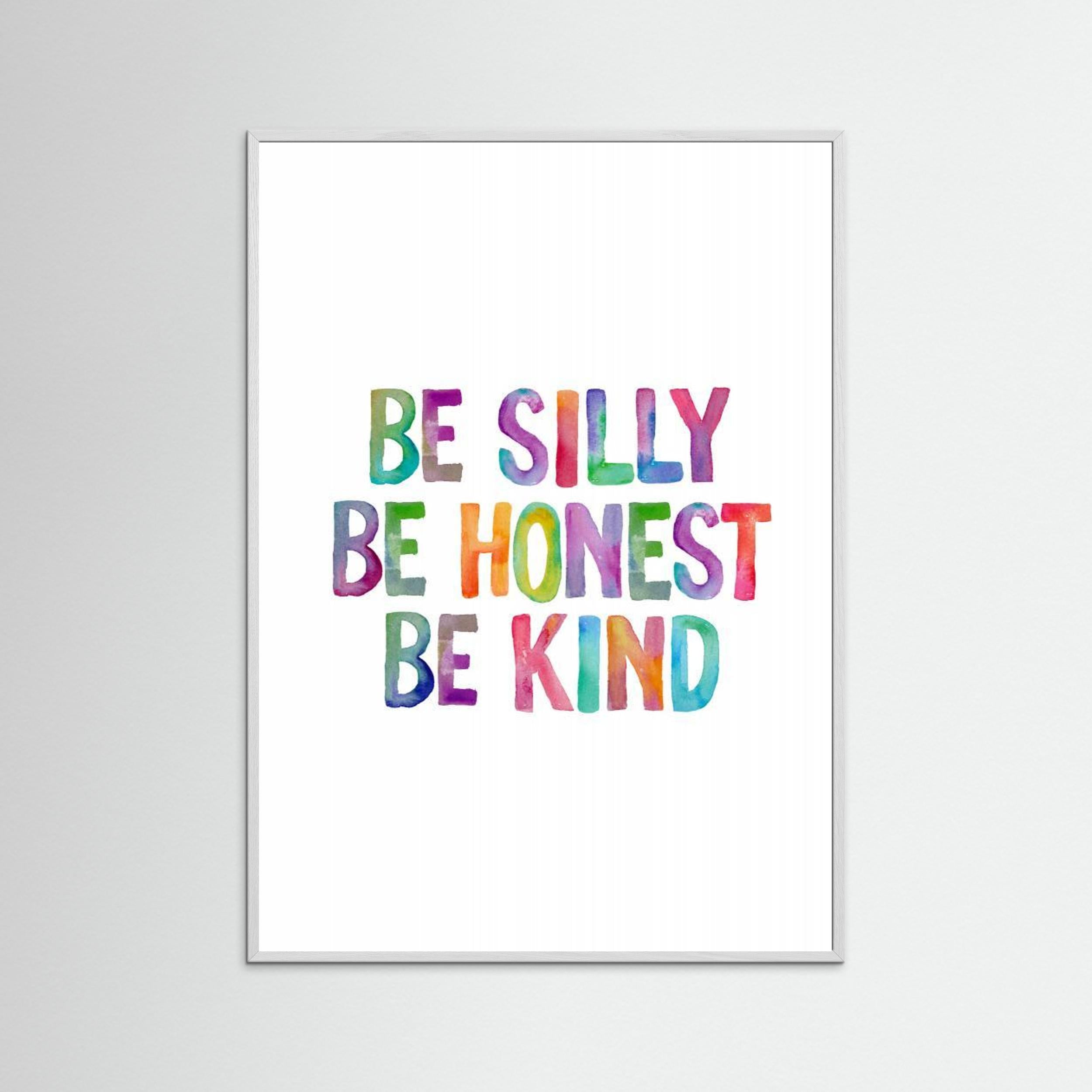 Be Silly Be Honest Be Kind Ffffff by Brett Wilson
