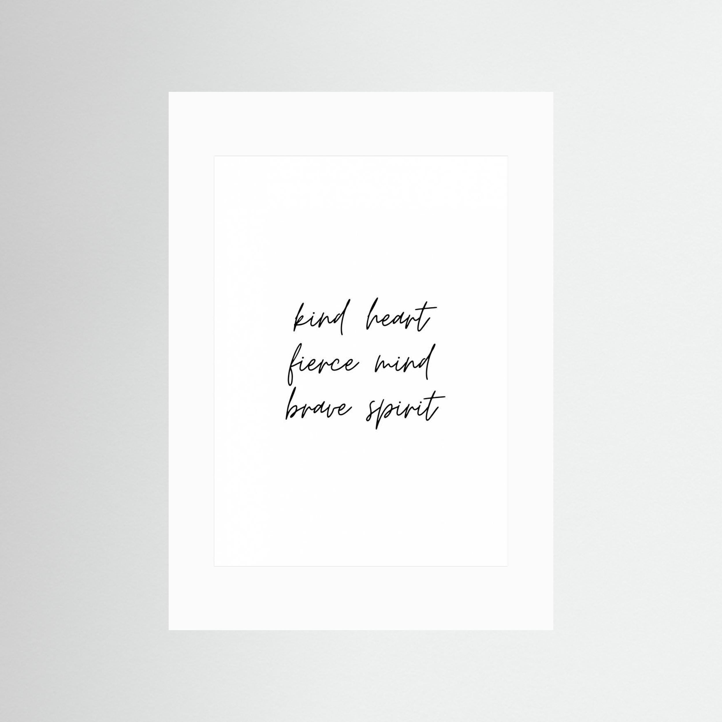 Kind Heart Fierce Mind Brave Spirit by Kristina N.   Soul Art Shop